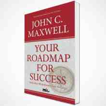 John C. Maxwell - Your Roadmap For Success