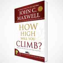 John C. Maxwell - How High Will You Climb?