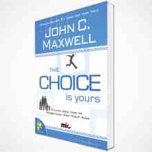 John C. maxwell - The Choice Is Your