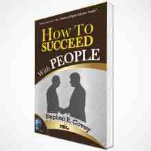 Stephen R. Covey - How To Succeed With People