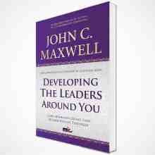 John C. Maxwell - Developing The Leaders Around You