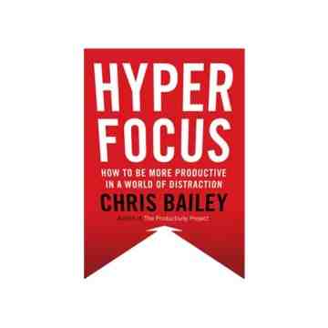 Hyperfocus: How to Be More Productive in a World of Distraction image